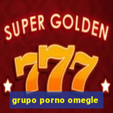 grupo porno omegle